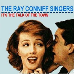 It's the Talk of the Town - Ray Conniff Singers
