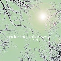 Sia - Under The Milky Way (Single)