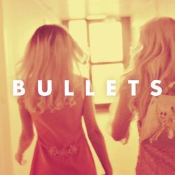 Bullets - Rebecca & Fiona