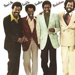 There's No Good In Goodbye (Expanded Version) - The Manhattans