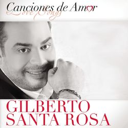 Canciones De Amor - Gilberto Santa Rosa