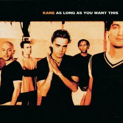 As Long As You Want This - Kane