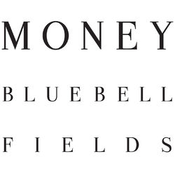 Bluebell Fields - Money