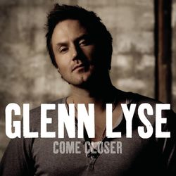 Come Closer - Glenn Lyse