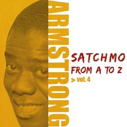 Satchmo from A to Z, Vol. 4 - Louis Armstrong