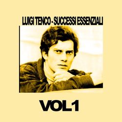 Luigi Tenco - Successi Essenziali, Vol. 1 - Luigi Tenco