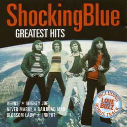 Greatest Hits Of Shocking Blue - Shocking Blue
