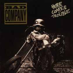 Here Comes Trouble - Bad Company