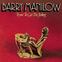 Tryin' To Get The Feeling - Barry Manilow