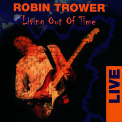 Living Out Of Time - Live - Robin Trower