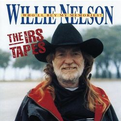 The IRS Tapes: Who'll Buy My Memories - Willie Nelson