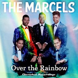 Over the Rainbow - The Marcels