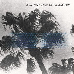 Sea When Absent - A Sunny Day In Glasgow