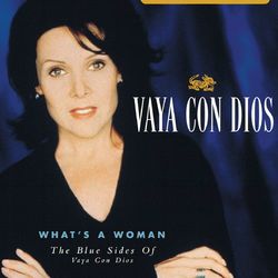 What's A Woman - The Blue Sides Of Vaya Con Dios - Vaya Con Dios