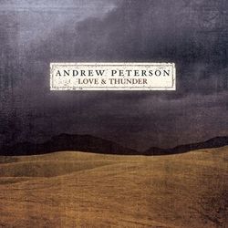 Love And Thunder - Andrew Peterson