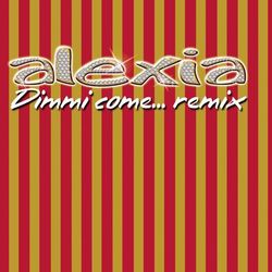 Dimmi Come... Remix - Alexia
