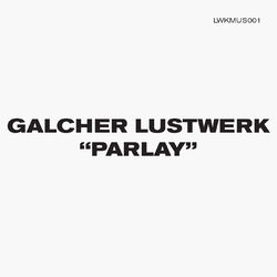 Parlay - Galcher Lustwerk