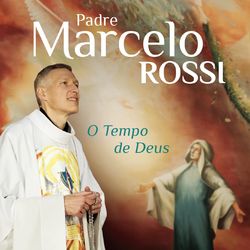O Tempo de Deus - Padre Marcelo Rossi