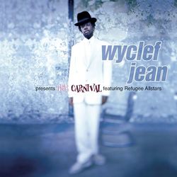 Wyclef Jean presents The Carnival featuring Refugee Allstars - Wyclef Jean