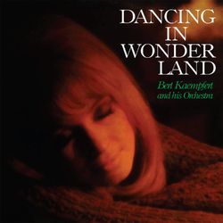 Dancing In Wonderland - Bert Kaempfert And His Orchestra