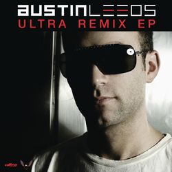 Ultra Remixes EP - Austin Leeds