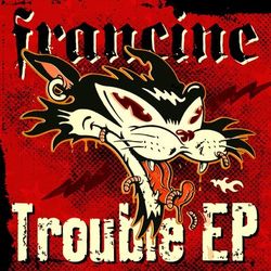 Trouble - EP - Francine