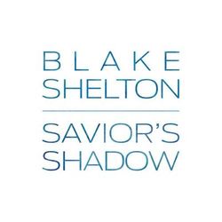 Savior's Shadow - Blake Shelton