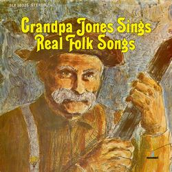 Sings Real Folk Songs - Grandpa Jones