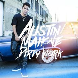 Dirty Work - Austin Mahone