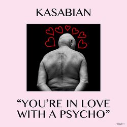 You're In Love With a Psycho - Kasabian