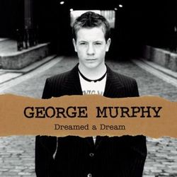 Dreamed A Dream - George Murphy