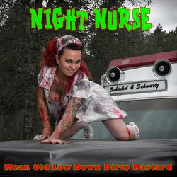 Mean Old Low Down Dirty Bastard - Night Nurse