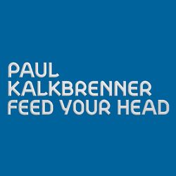 Feed Your Head - Paul Kalkbrenner