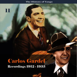 The History of Tango - Carlos Gardel Volume 11 / Recordings 1912 - 1933 - Carlos Gardel