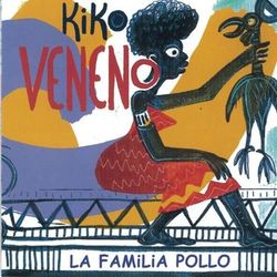 La Familia Pollo - Kiko Veneno