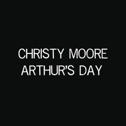 Arthur's Day - Christy Moore
