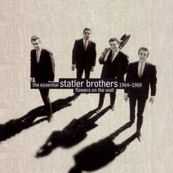 Flowers On The Wall: The Essential Statler Brothers 1964-1969 - The Statler Brothers