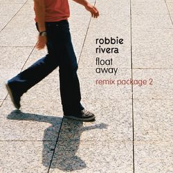 Float Away (Remixes) - Robbie Rivera