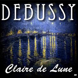 Claude Debussy - Debussy: Clair De Lune
