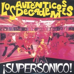 Supersonico - Los Auténticos Decadentes