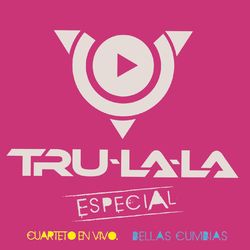 Especial: Cuarteto en Vivo - Bellas Cumbias - Tru La La