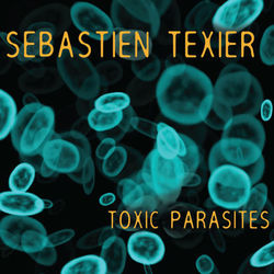 Toxic Parasites - Sébastien Texier
