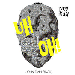 Uh Oh! - John Dahlback