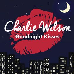 Goodnight Kisses - Charlie Wilson