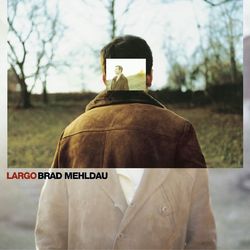Largo - Brad Mehldau