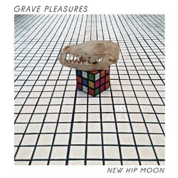 New Hip Moon - Grave Pleasures