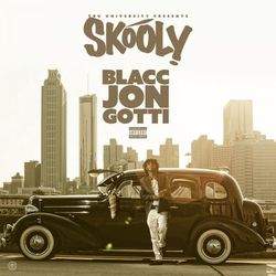 Blacc Jon Gotti - Skooly