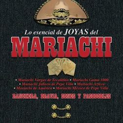 Lo Esencial de Joyas Del Mariachi - Joyas Del Mariachi