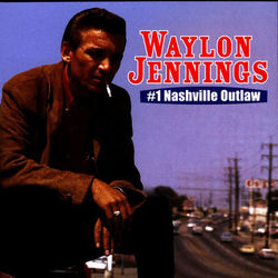#1 Nashville Outlaw - Waylon Jennings