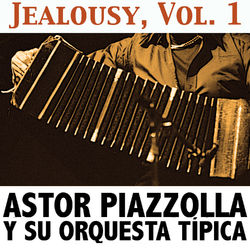 Jealousy, Vol. 1 - Astor Piazzolla